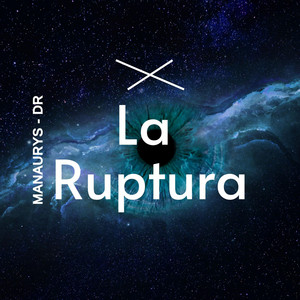 La Ruptura by MANAURYS-DR