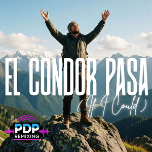 PDP REMIXING - El Condor Pasa (If I Could)