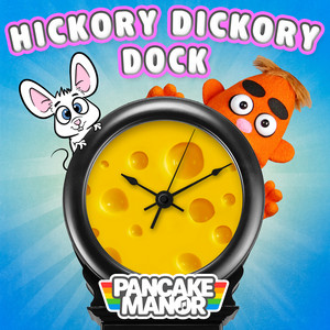 Hickory Dickory Dock by Pancake Manor