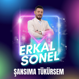Erkal Sonel - Şansıma Tükürsem
