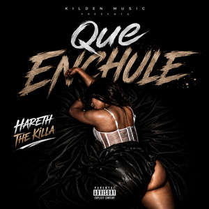Que Enchule by Hareth The Killa