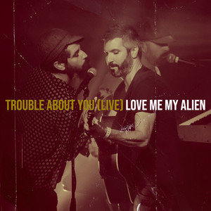 Trouble About You (Live)