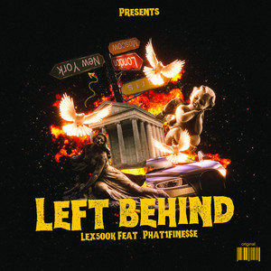 Left Behind by Lex500k, Phat1Fine$$e