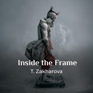 Inside the Frame by T. Zakharova