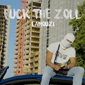 Fuck the Zoll by Lamouzi