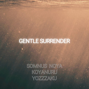 Gentle Surrender by Somnus Noya, Koyanuru, Yozzzaku