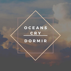 Dormir by Oceans Cry