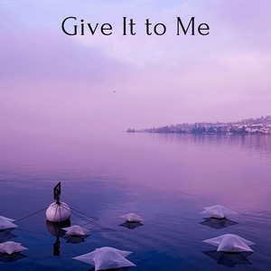 Give It to Me by Ungol Chanar