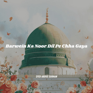 Barwein Ka Noor Dil Pe Chha Gaya by Syed Abdus Subhan
