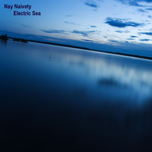 Electric Sea by Nay Naivety