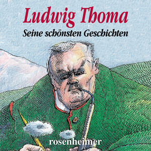 Ludwig Thoma (Seine schönsten Geschichten)
