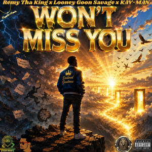 Won't Miss You by Remy Tha King, KAV-MAN, Looney Goon Savage