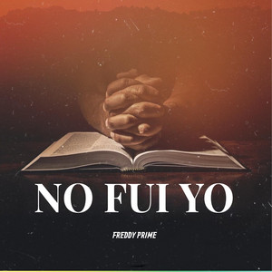 No Fui Yo by Freddy Prime