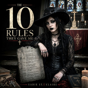 The 10 Rules They Gave Me by Sadie St. Claire