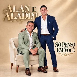 Só Penso em Você by Alan e Aladim