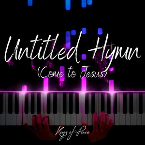 Untitled Hymn (Come to Jesus)