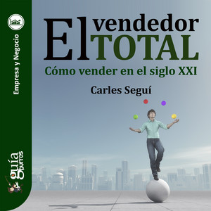GuíaBurros: El vendedor total (cómo vender en el siglo XXI)