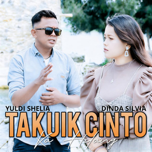 Takuik Cinto Ka Hilang by Dinda Silvia, Yuldi Shelia