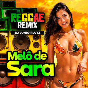 Melô de Sara - Reggae Remix by Dj Junior Lutz
