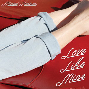 Love Like Mine - song and lyrics by Miami Horror | Spotify