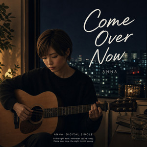 Come Over Now by Anna
