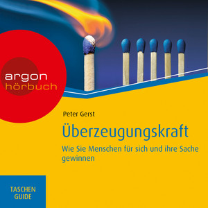 Überzeugungskraft, Haufe TaschenGuide [Wie Sie Menschen für sich und Ihre Sache gewinnen (Ungekürzte Lesung)]