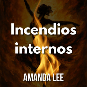 Incendios internos by AMANDA LEE