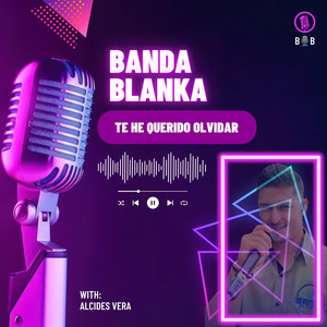 Banda Blanka - Te He Querido Olvidar