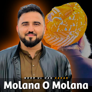 Noor Ul Haq Kakar - Molana O Molana