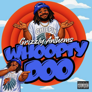 Grizzly Anthems - Whoopty Doo