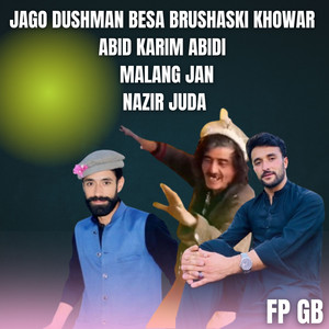 Fp Gb - Jago Dushman Besa Brushaski Khowar (feat. Abid Karim Abidi, Malang Jan & Nazir Juda)