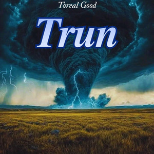 Trun by Toreal good