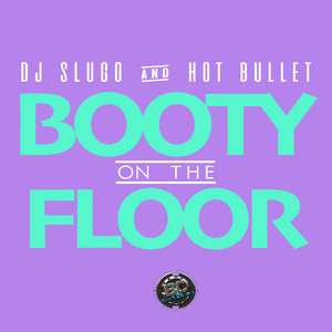 Booty On The Floor - Instrumental by DJ Slugo, Hot Bullet Album Cover