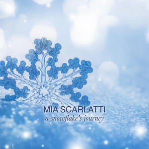 A Snowflake's Journey by MIA SCARLATTI