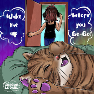 Wake Me Up Before You Go Go by Gregor Le Dahl