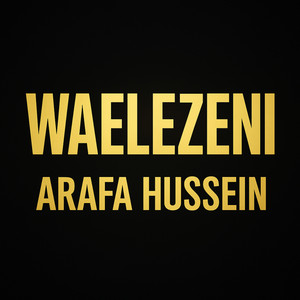 Arafa Hussein - Waelezeni