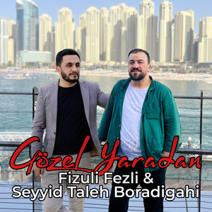 Gözel Yaradan by Fizuli Fezli, Seyyid Taleh Boradigahi