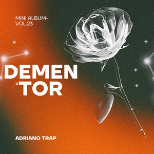 DEMENTOR by Adriano Trap