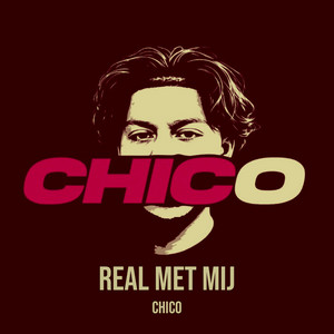 Real Met Mij by CHICO
