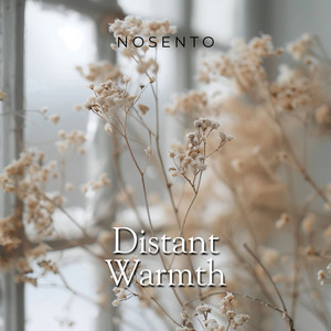 Distant Warmth by NOSENTO