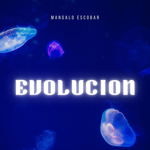 EVOLUCION by Mangalo Escobar