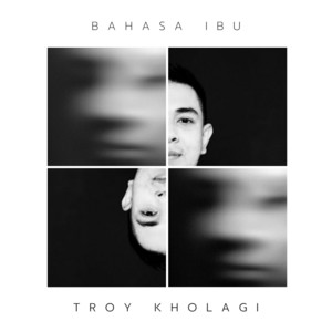 Bahasa Ibu by Troy Kholagi