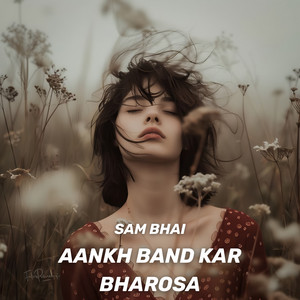 Aankh Band Kar Bharosa
