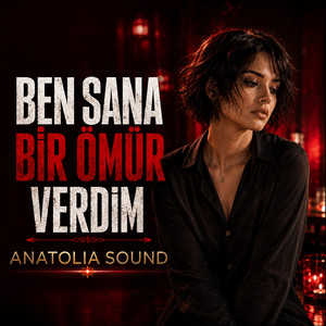 Ben Sana Bir Ömür Verdim by Anatolia Sound
