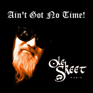 Ole Skeet - I Ain't Got No Time