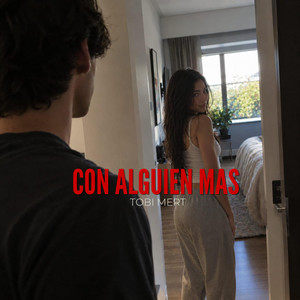 Con alguien mas by Tobi mert