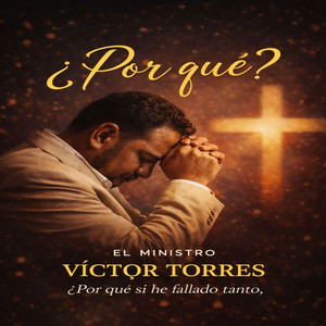 Porqué by El Ministro Victor Torres