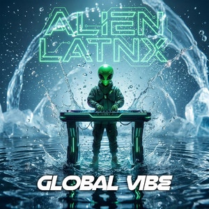 Global Vibe by Alien Latnx