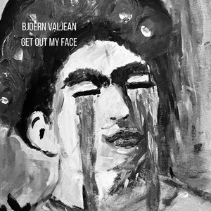Get out My Face by Bjoern Valjean
