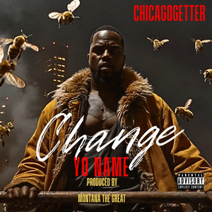 Change Yo Name by Chicagogetter